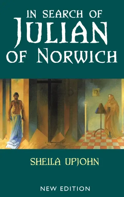 À la recherche de Julian de Norwich - Nouvelle édition - In Search of Julian of Norwich - New Edition