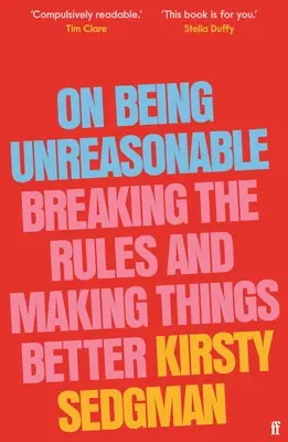 Être déraisonnable : Briser les règles et améliorer les choses - On Being Unreasonable: Breaking the Rules and Making Things Better