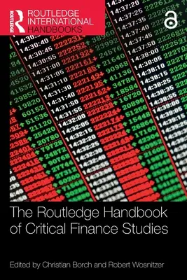 The Routledge Handbook of Critical Finance Studies (en anglais) - The Routledge Handbook of Critical Finance Studies