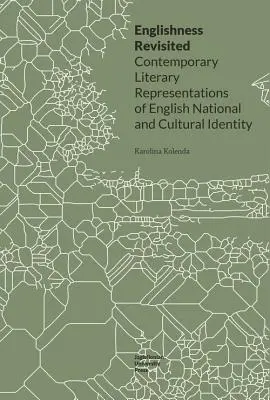 L'anglais revisité : Représentations littéraires contemporaines de l'identité nationale et culturelle anglaise - Englishness Revisited: Contemporary Literary Representations of English National and Cultural Identity