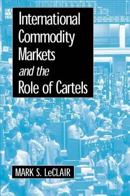 Les marchés internationaux de matières premières et le rôle des cartels - International Commodity Markets and the Role of Cartels