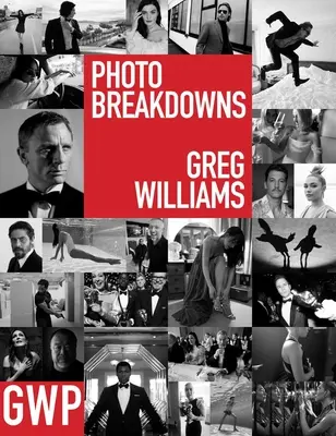 Greg Williams Photo Breakdowns : Les histoires derrière 100 portraits - Greg Williams Photo Breakdowns: The Stories Behind 100 Portraits
