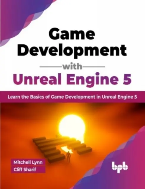 Développement de jeux avec Unreal Engine 5 - Apprendre les bases du développement de jeux avec Unreal Engine 5 - Game Development with Unreal Engine 5 - Learn the Basics of Game Development in Unreal Engine 5