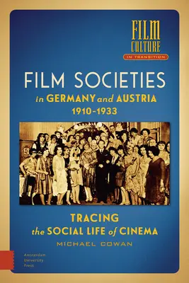 Les sociétés cinématographiques en Allemagne et en Autriche 1910-1933 : La vie sociale du cinéma - Film Societies in Germany and Austria 1910-1933: Tracing the Social Life of Cinema