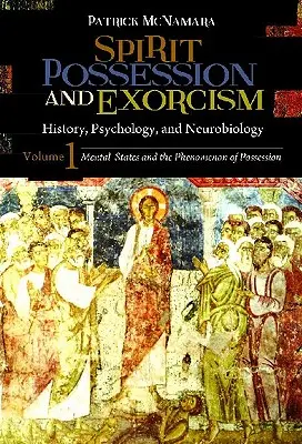 Possession d'esprit et exorcisme, 2 volumes : Histoire, psychologie et neurobiologie - Spirit Possession and Exorcism 2 Volume Set: History, Psychology, and Neurobiology