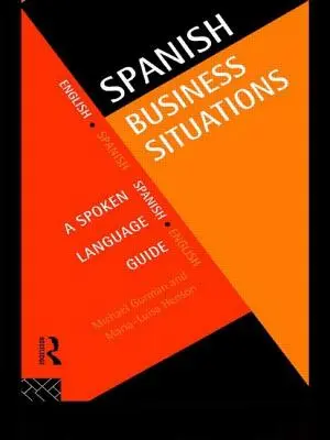 Situations commerciales en espagnol : Guide de la langue parlée - Spanish Business Situations: A Spoken Language Guide