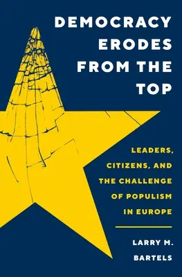 La démocratie s'érode par le haut : dirigeants, citoyens et le défi du populisme en Europe - Democracy Erodes from the Top: Leaders, Citizens, and the Challenge of Populism in Europe