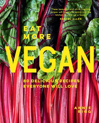 Eat More Vegan : 80 recettes délicieuses que tout le monde adorera - Eat More Vegan: 80 Delicious Recipes Everyone Will Love