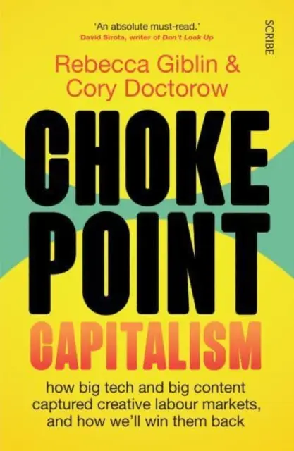 Chokepoint Capitalism - Comment les grandes entreprises de technologie et de contenu se sont emparées des marchés du travail créatif et comment nous allons les reconquérir - Chokepoint Capitalism - how big tech and big content captured creative labour markets, and how we'll win them back