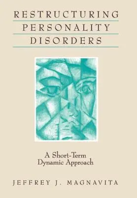 Restructurer les troubles de la personnalité : Une approche dynamique à court terme - Restructuring Personality Disorders: A Short-Term Dynamic Approach