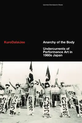 L'anarchie du corps : Les courants sous-jacents de l'art de la performance dans le Japon des années 1960 - Anarchy of the Body: Undercurrents of Performance Art in 1960s Japan