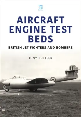 Bancs d'essai des moteurs d'avion : chasseurs et bombardiers à réaction britanniques - Aircraft Engine Test Beds: British Jet Fighters and Bombers