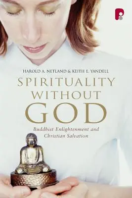 Spiritualité sans Dieu : L'illumination bouddhiste et le salut chrétien - Spirituality Without God: Buddhist Enlightenment and Christian Salvation