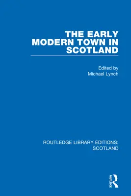 La ville écossaise des débuts de l'ère moderne - The Early Modern Town in Scotland