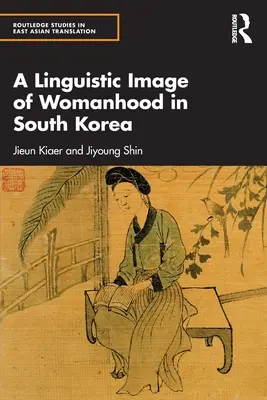 Une image linguistique de la féminité en Corée du Sud - A Linguistic Image of Womanhood in South Korea