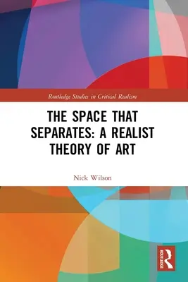 L'espace qui sépare : Une théorie réaliste de l'art - The Space That Separates: A Realist Theory of Art