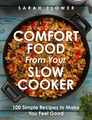 Les aliments réconfortants de votre mijoteuse : 100 recettes simples pour se sentir bien - Comfort Food from Your Slow Cooker: 100 Simple Recipes to Make You Feel Good