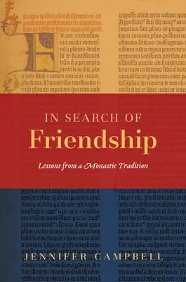 A la recherche de l'amitié : Leçons d'une tradition monastique - In Search of Friendship: Lessons from a Monastic Tradition