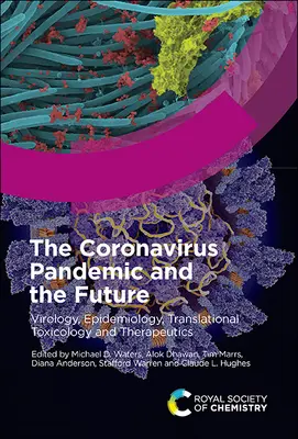 La pandémie de coronavirus et l'avenir : Virologie, épidémiologie, toxicologie translationnelle et thérapeutique, volume 1 - The Coronavirus Pandemic and the Future: Virology, Epidemiology, Translational Toxicology and Therapeutics, Volume 1