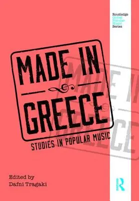 Made in Greece : Études sur la musique populaire - Made in Greece: Studies in Popular Music