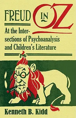 Freud à Oz : aux confins de la psychanalyse et de la littérature pour enfants - Freud in Oz: At the Intersections of Psychoanalysis and Children's Literature