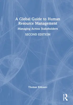 Guide mondial de la gestion des ressources humaines : Gérer à travers les parties prenantes - A Global Guide to Human Resource Management: Managing Across Stakeholders