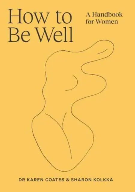 Comment être bien - Un manuel pour les femmes - How to Be Well - A handbook for women