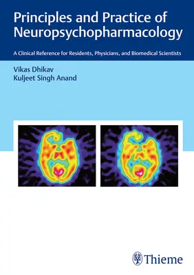 Principes et pratique de la neuropsychopharmacologie : Une référence clinique pour les internes, les médecins et les scientifiques biomédicaux - Principles and Practice of Neuropsychopharmacology: A Clinical Reference for Residents, Physicians, and Biomedical Scientists