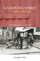 Kampong Spirit - Gotong Royong - La vie à Potong Pasir, 1955 à 1965 - Kampong Spirit - Gotong Royong - Life in Potong Pasir, 1955 to 1965