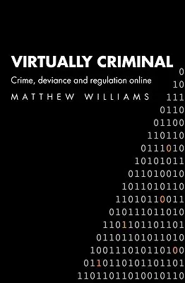 Virtuellement criminel : Crime, déviance et régulation en ligne - Virtually Criminal: Crime, Deviance and Regulation Online