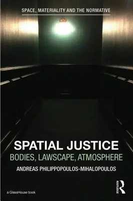 Justice spatiale : Corps, paysage juridique, atmosphère - Spatial Justice: Body, Lawscape, Atmosphere