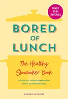 L'ennui du déjeuner : Le livre de la mijoteuse saine - LE BESTINGER NUMÉRO UN - Bored of Lunch: The Healthy Slow Cooker Book - THE NUMBER ONE BESTSELLER