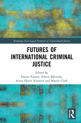 L'avenir de la justice pénale internationale - Futures of International Criminal Justice