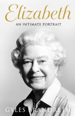 Elizabeth : Un portrait intime de l'écrivain qui l'a connue, elle et sa famille, pendant plus de cinquante ans - Elizabeth: An Intimate Portrait from the Writer Who Knew Her and Her Family for Over Fifty Years