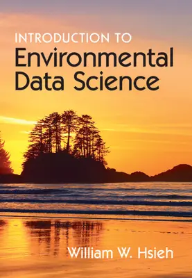 Introduction à la science des données environnementales (Hsieh William W. (University of British Columbia Vancouver)) - Introduction to Environmental Data Science (Hsieh William W. (University of British Columbia Vancouver))