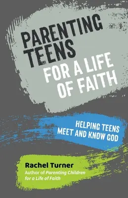 Parenting Teens for a Life of Faith - Aider les adolescents à rencontrer et à connaître Dieu. - Parenting Teens for a Life of Faith - Helping teens meet and know God