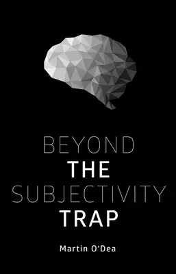 Au-delà du piège de la subjectivité - Beyond the Subjectivity Trap
