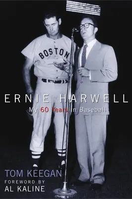 Ernie Harwell : Mes 60 ans de baseball - Ernie Harwell: My 60 Years in Baseball