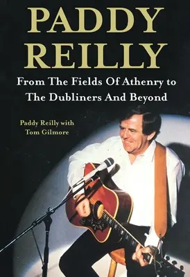 Paddy Reilly : Des champs d'Athenry aux Dubliners et au-delà - Paddy Reilly: From the Fields of Athenry to the Dubliners and Beyond