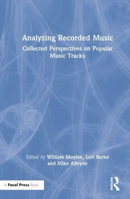 Analyser la musique enregistrée : Recueil de perspectives sur les morceaux de musique populaire - Analyzing Recorded Music: Collected Perspectives on Popular Music Tracks