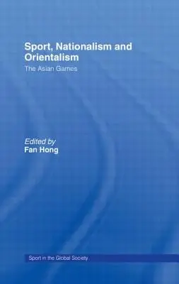 Sport, nationalisme et orientalisme : Les Jeux asiatiques - Sport, Nationalism and Orientalism: The Asian Games