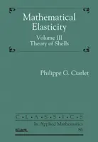 Elasticité mathématique, Volume III - Théorie des coques - Mathematical Elasticity, Volume III - Theory of Shells