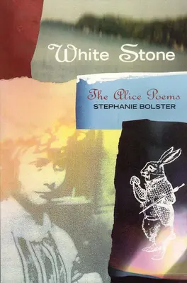 Pierre blanche : Les poèmes d'Alice - White Stone: The Alice Poems