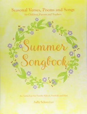 Summer Songbook : Versets, poèmes et chansons de saison pour les enfants, les parents et les enseignants : Une anthologie pour la famille, l'école, les festivals et les fêtes. - Summer Songbook: Seasonal Verses, Poems, and Songs for Children, Parents, and Teachers: An Anthology for Family, School, Festivals, and