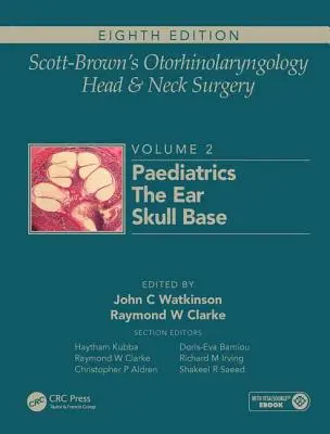 Otorhinolaryngologie et chirurgie de la tête et du cou de Scott-Brown : Volume 3 : Chirurgie de la tête et du cou, Chirurgie plastique [Avec eBook] : Volume 2 : Pédiatrie, chirurgie de l'oreille et de la base du crâne - Scott-Brown's Otorhinolaryngology and Head and Neck Surgery: Volume 2: Paediatrics, the Ear, and Skull Base Surgery