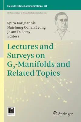 Lectures and Surveys on G2-Manifolds and Related Topics (en anglais) - Lectures and Surveys on G2-Manifolds and Related Topics