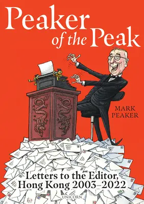 Peaker of the Peak : Lettres à la rédaction, Hong Kong 2003-2022 - Peaker of the Peak: Letters to the Editor, Hong Kong 2003-2022