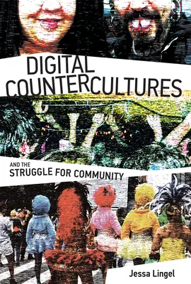 Contre-cultures numériques et lutte pour la communauté - Digital Countercultures and the Struggle for Community