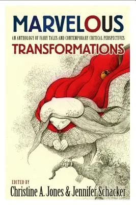 Transformations merveilleuses : Une anthologie de contes de fées et de perspectives critiques contemporaines - Marvelous Transformations: An Anthology of Fairy Tales and Contemporary Critical Perspectives