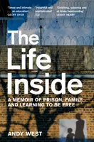La vie à l'intérieur - Une mémoire de la prison, de la famille et de l'apprentissage de la liberté - Life Inside - A Memoir of Prison, Family and Learning to be Free